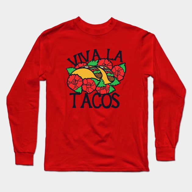 Viva la Tacos Long Sleeve T-Shirt by bubbsnugg